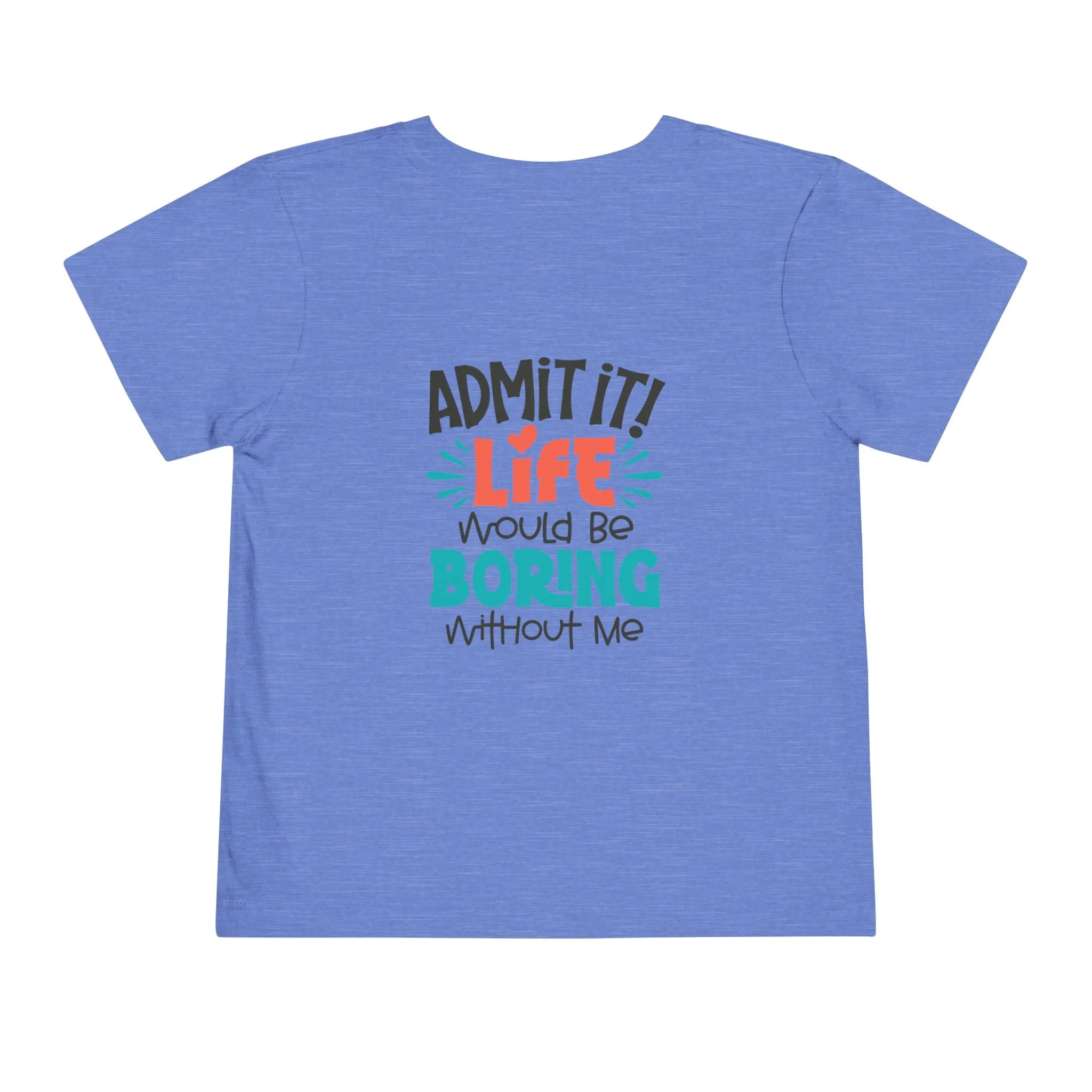 Toddler Short Sleeve Tee - Life Would Be Boring