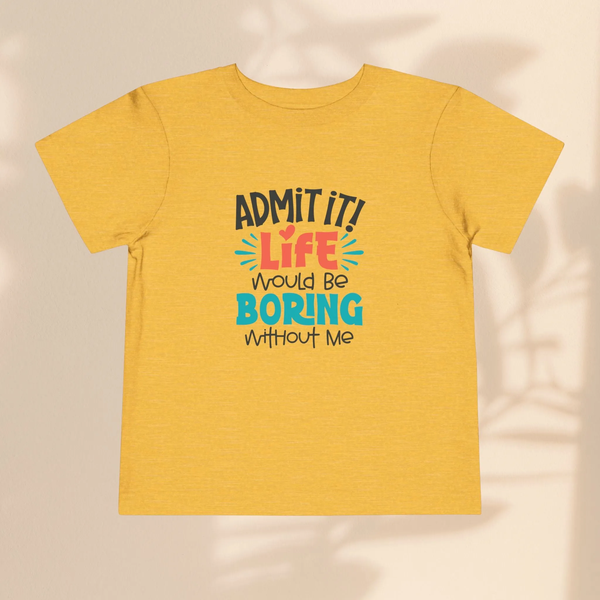 Toddler Short Sleeve Tee - Life Would Be Boring